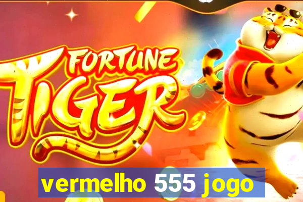 vermelho 555 jogo